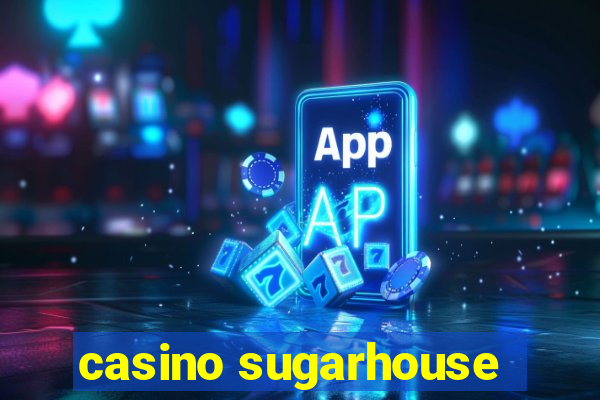 casino sugarhouse