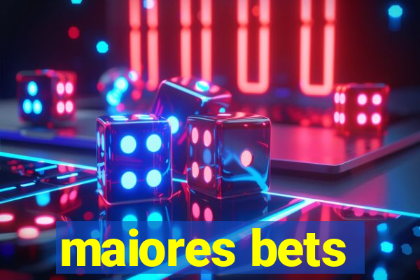 maiores bets