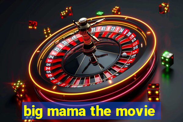 big mama the movie