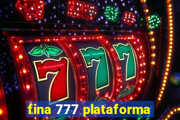 fina 777 plataforma