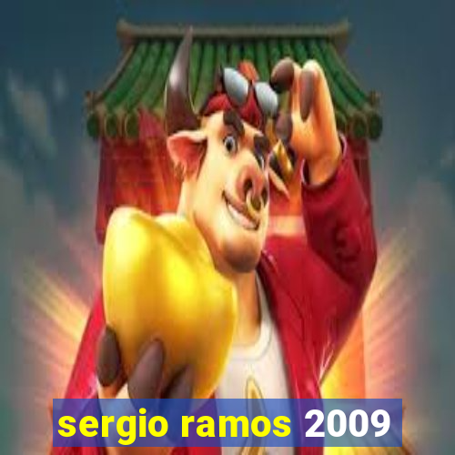 sergio ramos 2009