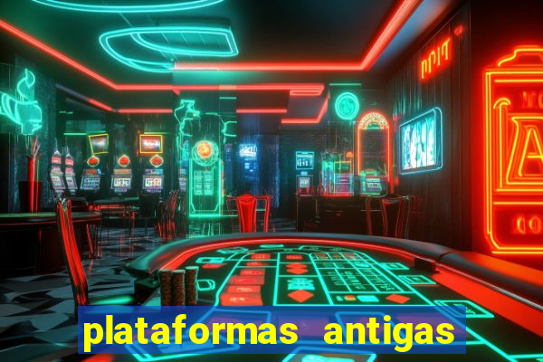 plataformas antigas de slots