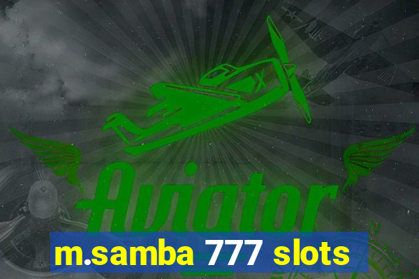 m.samba 777 slots