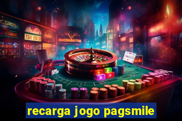 recarga jogo pagsmile