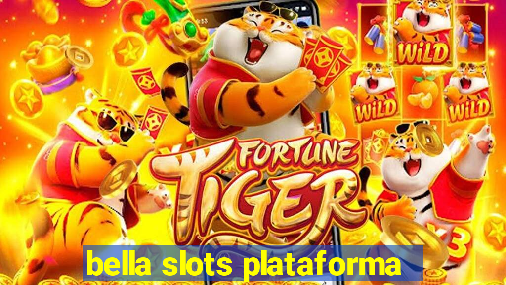 bella slots plataforma