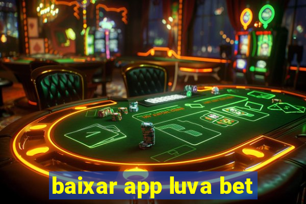 baixar app luva bet