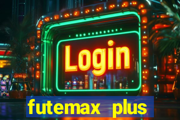 futemax plus futebol ao vivo