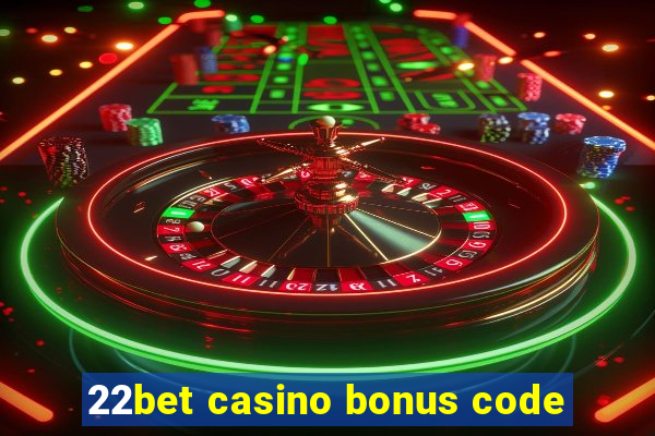 22bet casino bonus code