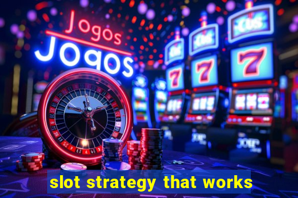 slot strategy that works