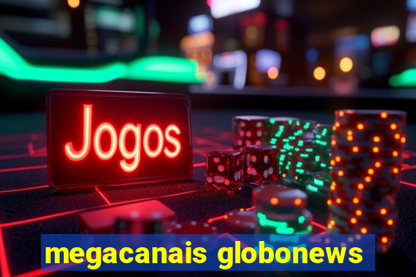 megacanais globonews