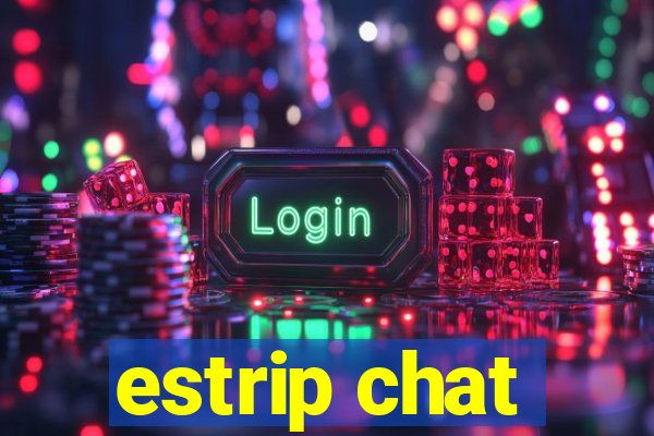 estrip chat