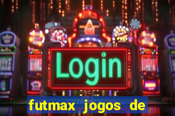 futmax jogos de hoje ao vivo