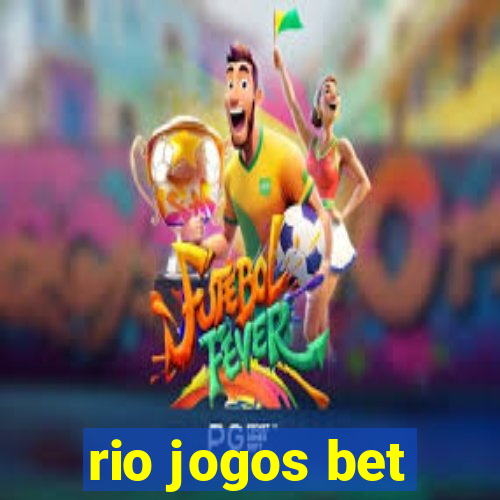 rio jogos bet