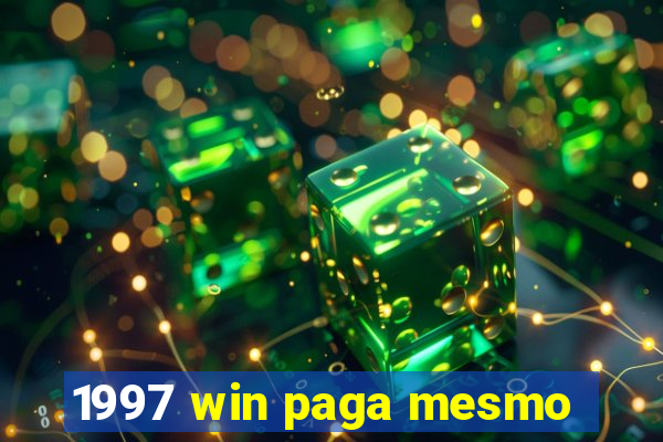 1997 win paga mesmo