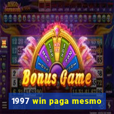 1997 win paga mesmo