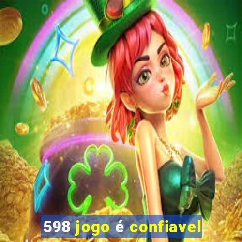 598 jogo é confiavel