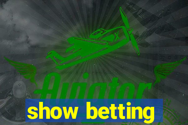 show betting