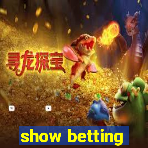 show betting