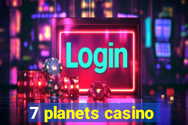 7 planets casino