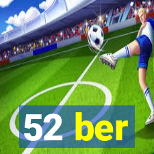 52 ber