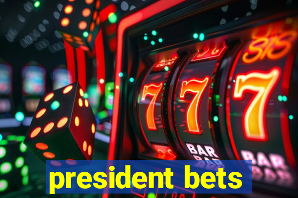 president bets