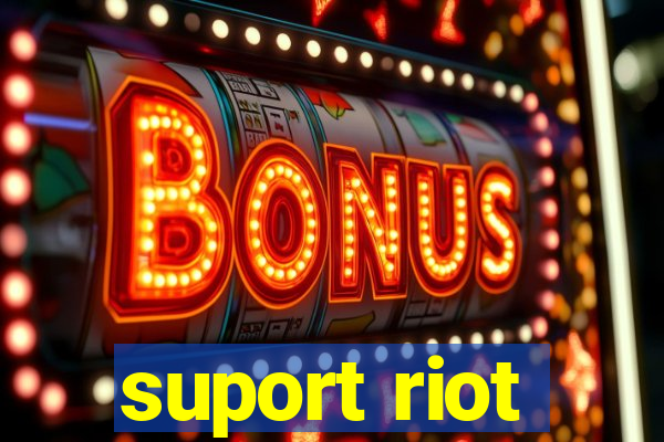 suport riot