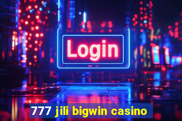 777 jili bigwin casino