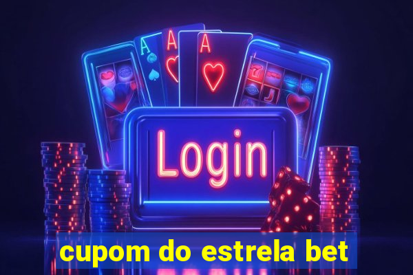 cupom do estrela bet