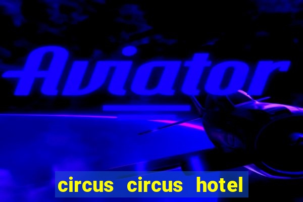 circus circus hotel and casino las vegas