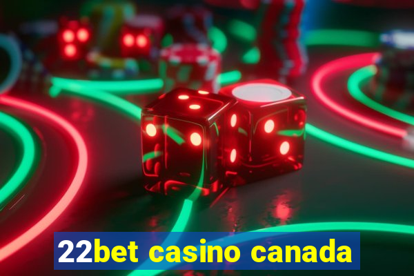 22bet casino canada