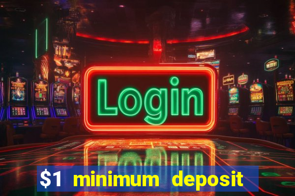 $1 minimum deposit casino australia 2018