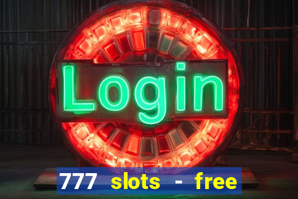 777 slots - free vegas slots