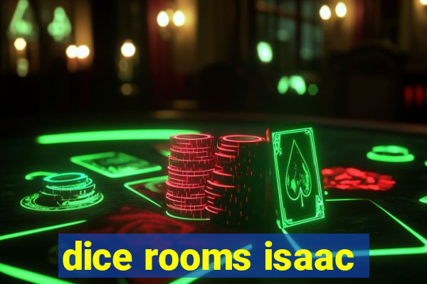 dice rooms isaac