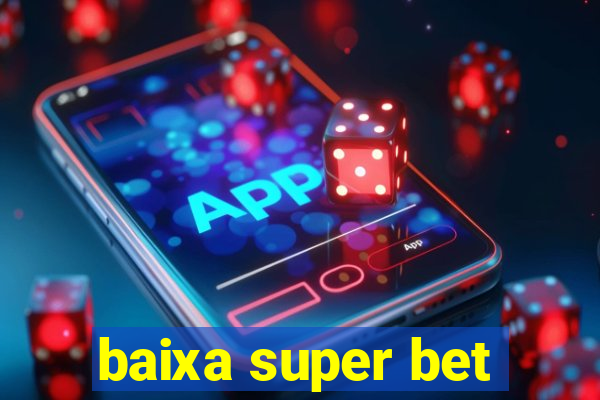 baixa super bet