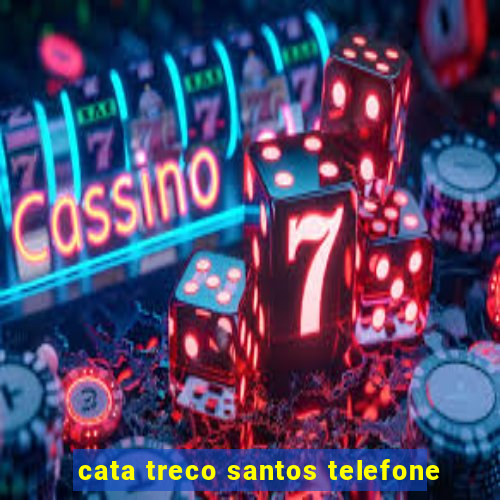 cata treco santos telefone