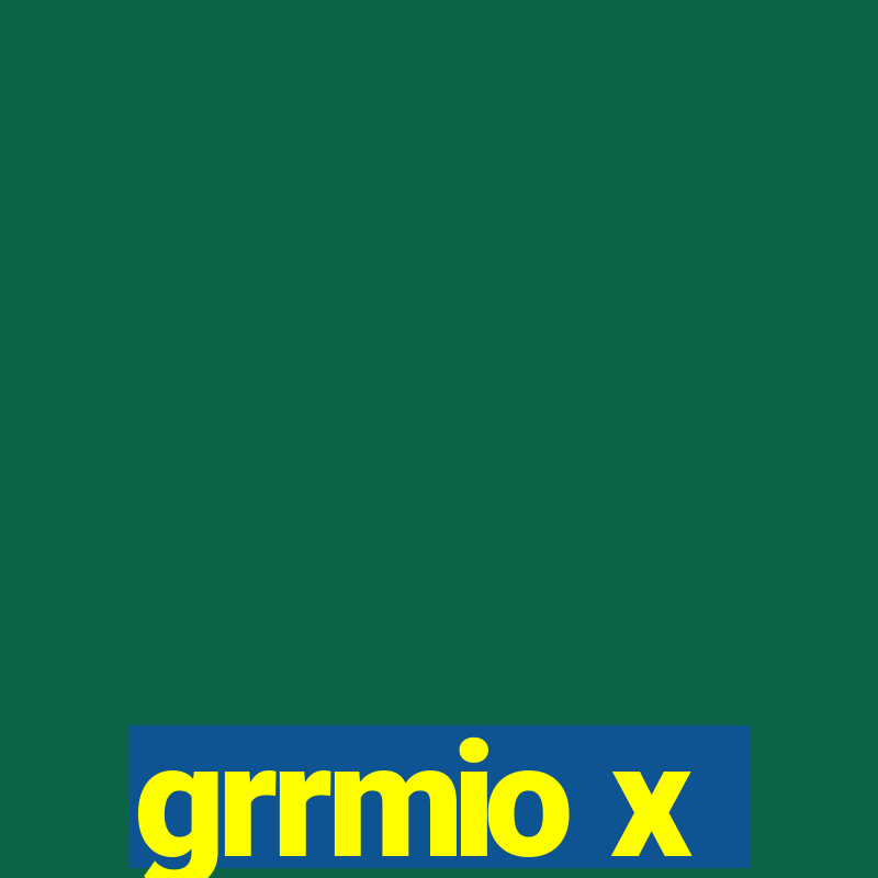 grrmio x