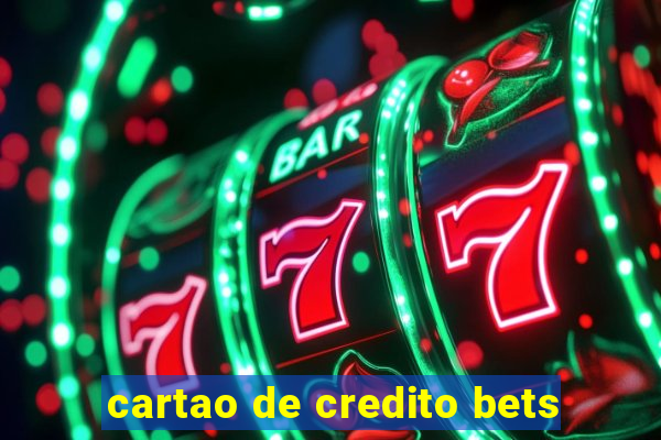 cartao de credito bets