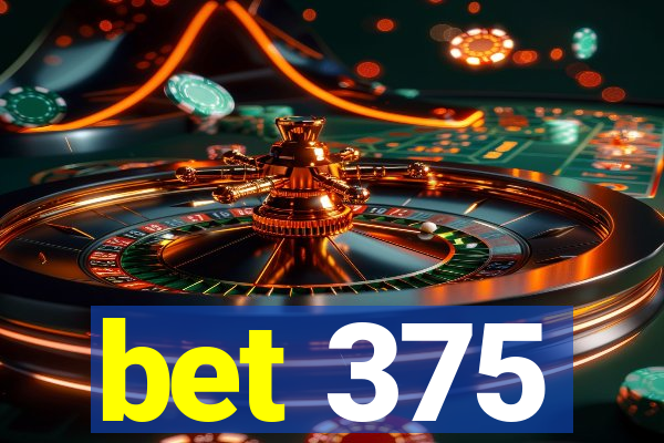 bet 375