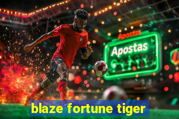 blaze fortune tiger