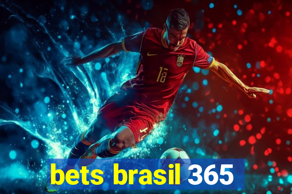 bets brasil 365