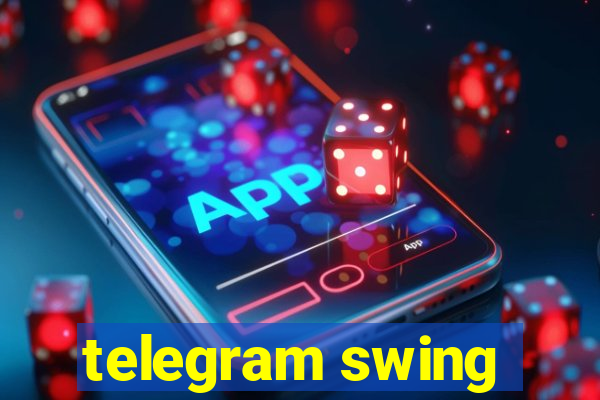 telegram swing