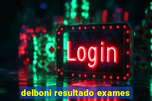 delboni resultado exames