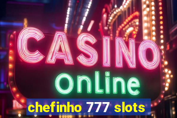 chefinho 777 slots