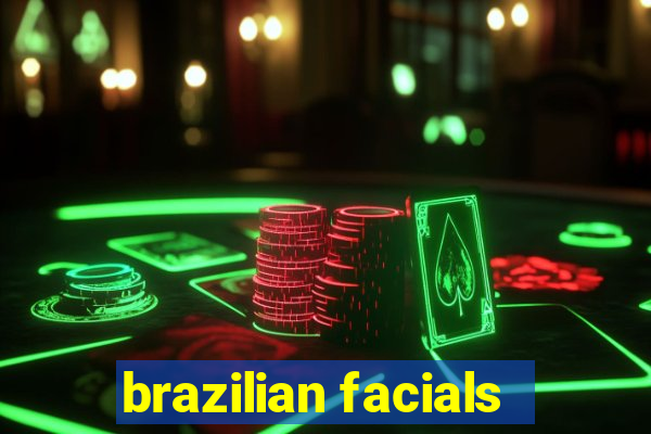 brazilian facials