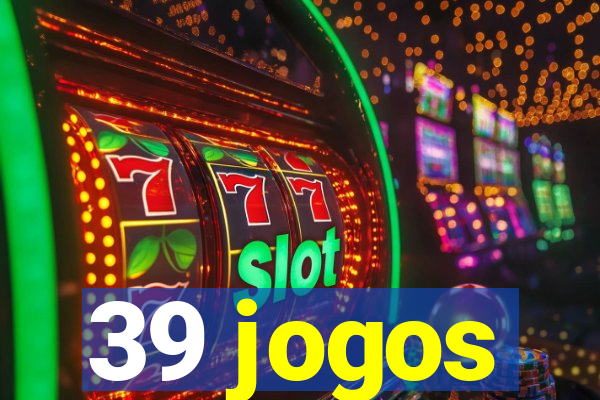 39 jogos