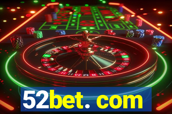 52bet. com