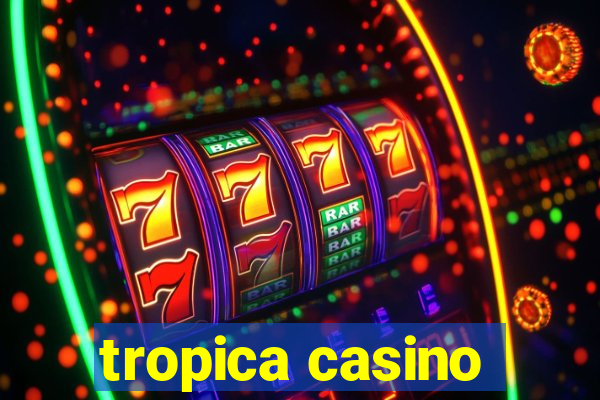 tropica casino