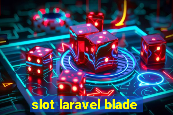 slot laravel blade