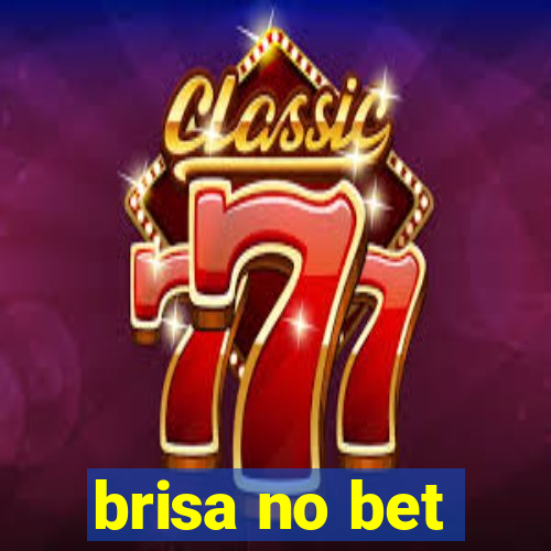 brisa no bet