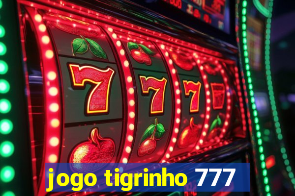 jogo tigrinho 777